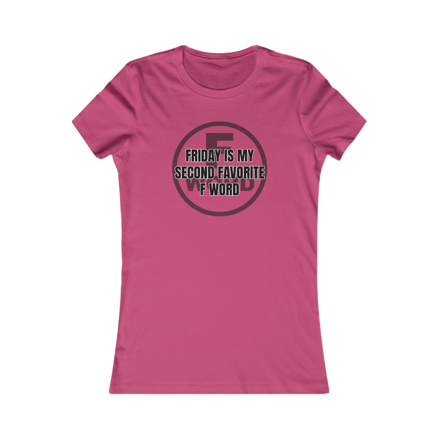 Friday is my second favorite F word - Women's Favorite Tee