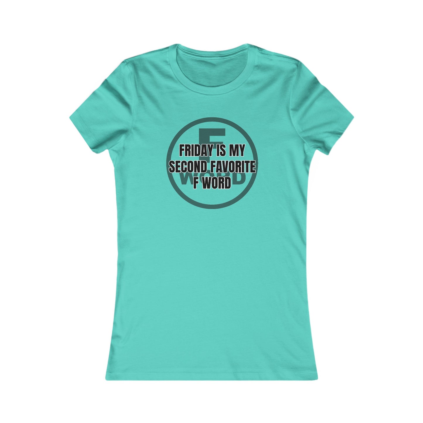 Friday is my second favorite F word - Women's Favorite Tee