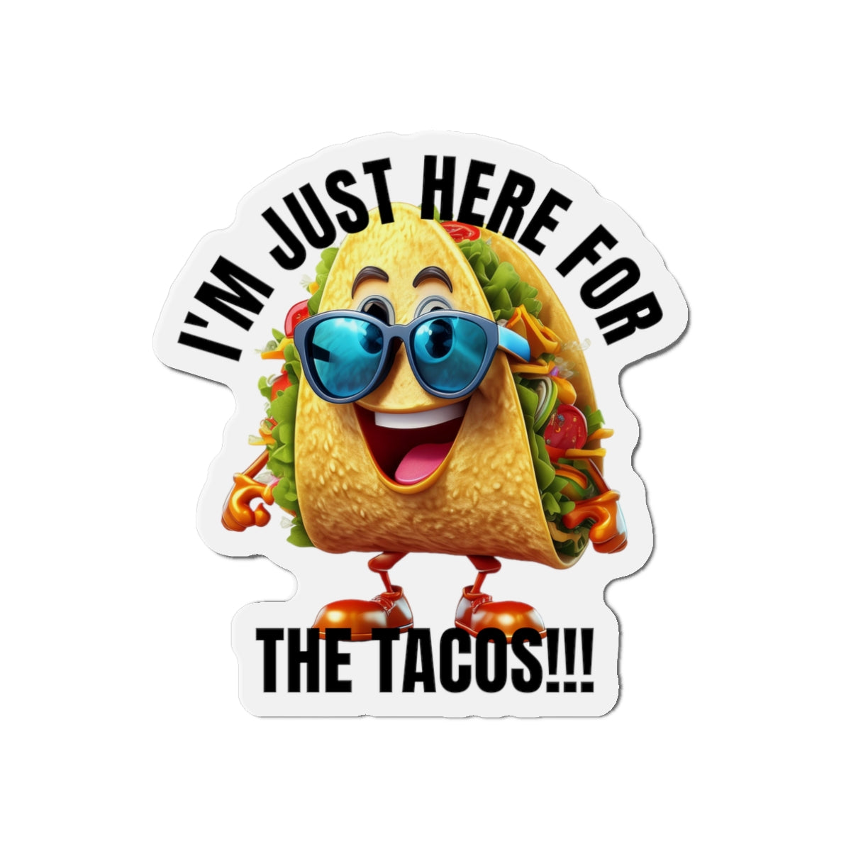 I'm just here for the tacos! - Die-Cut Magnets