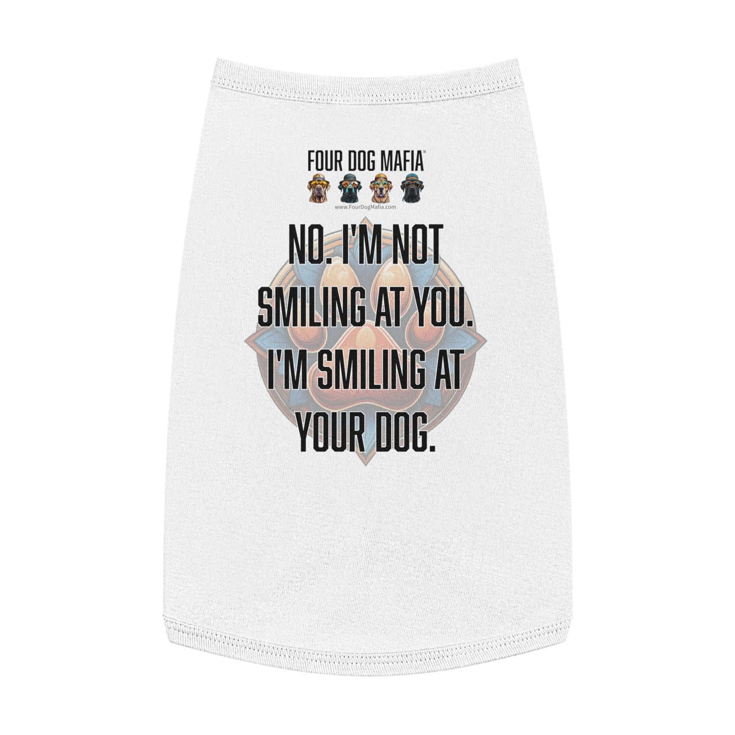 No I'm not smiling at you I'm smiling at your dog - Pet Tank Top