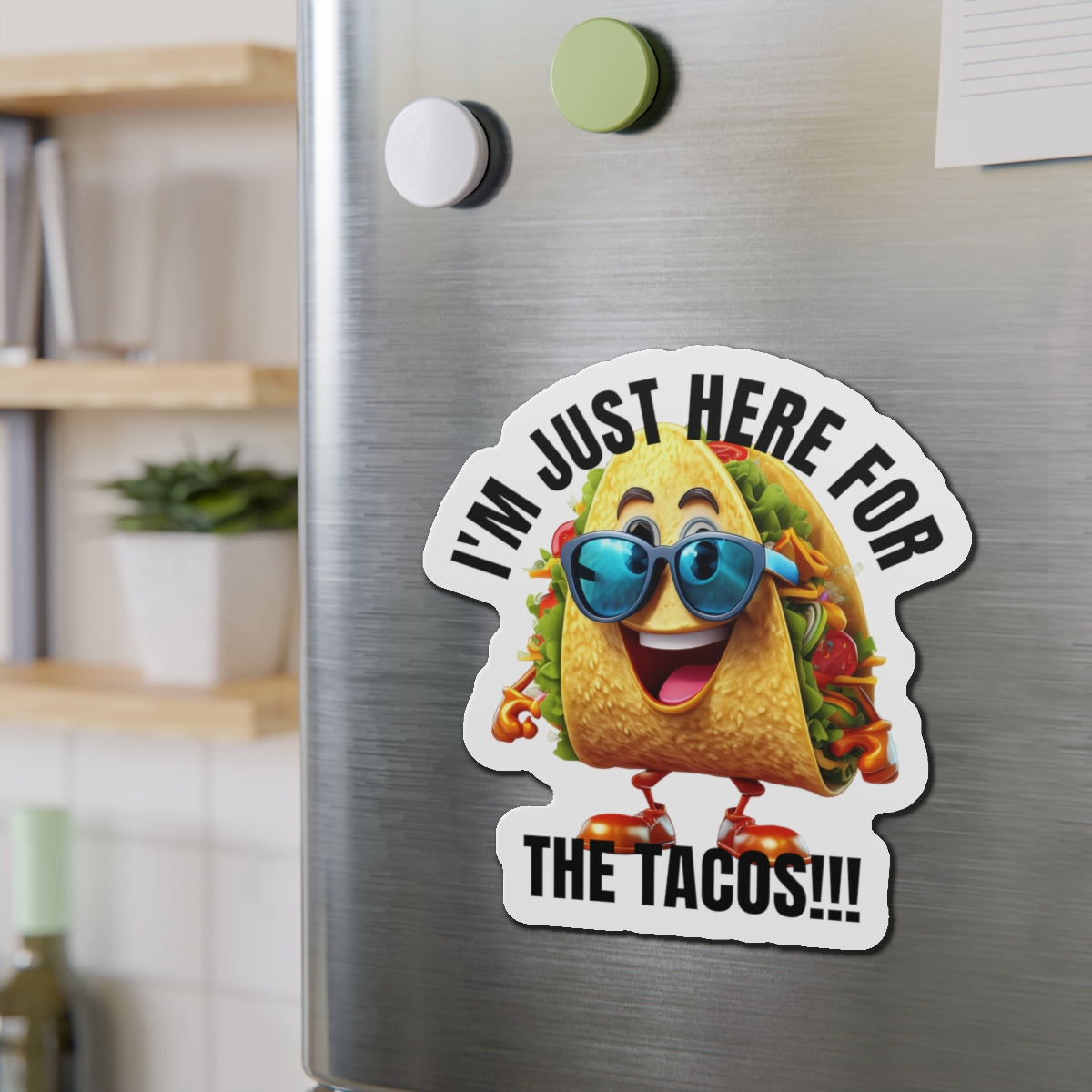 I'm just here for the tacos! - Die-Cut Magnets