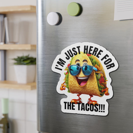 I'm just here for the tacos! - Die-Cut Magnets