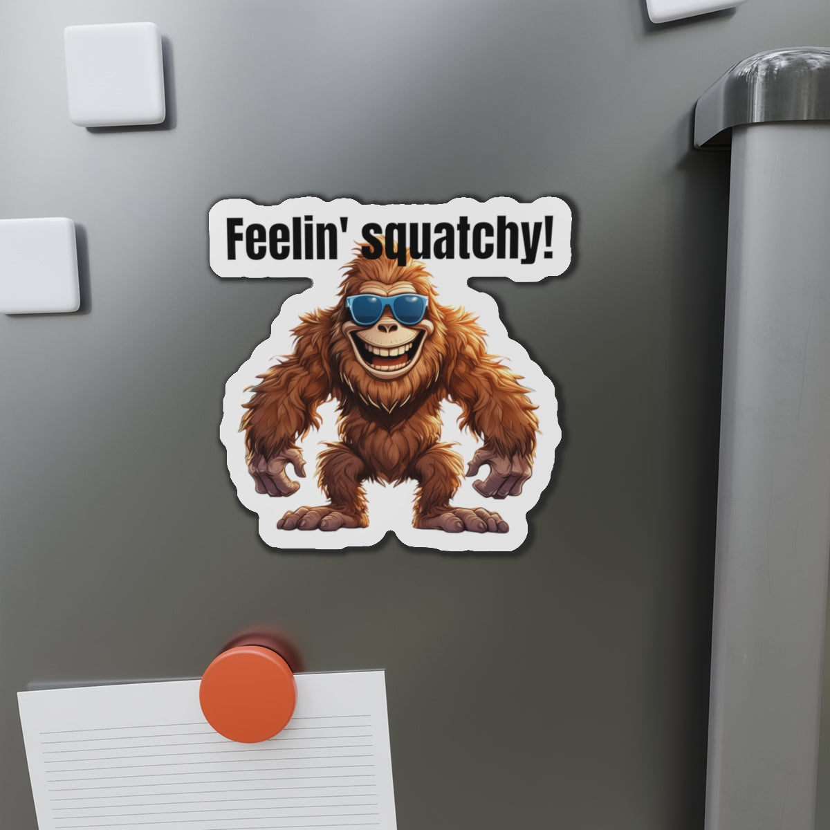 Feelin' squatchy! - Die-Cut Magnets