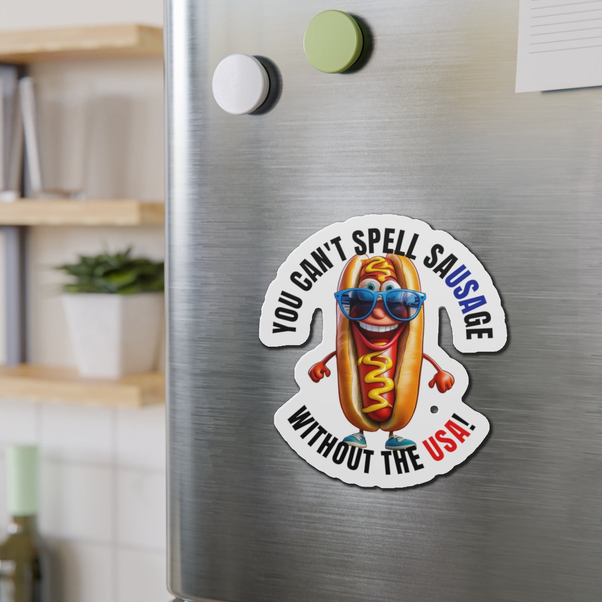 You can't spell sausage without the USA! - Die-Cut Magnets