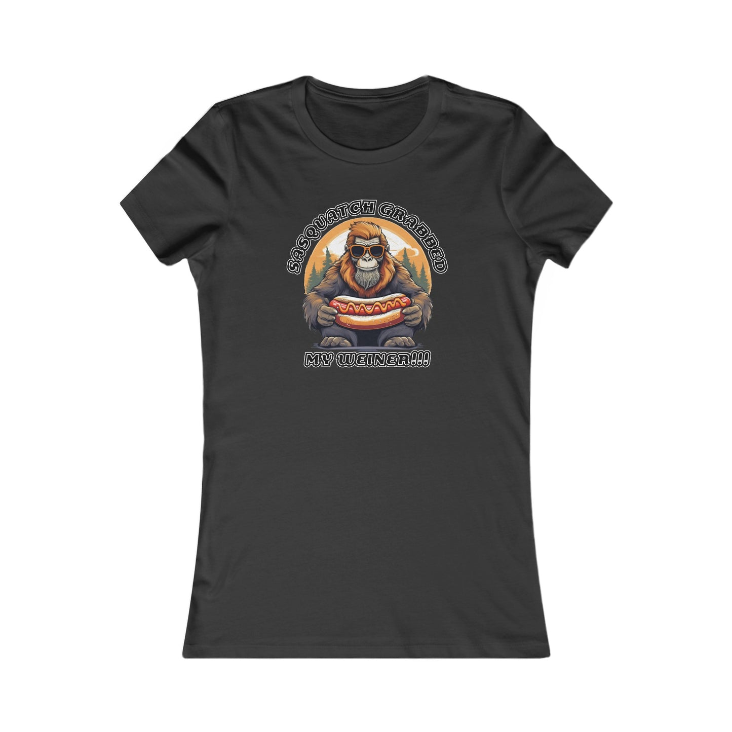 Sasquatch grabbed my weiner! - Women's Favorite Tee