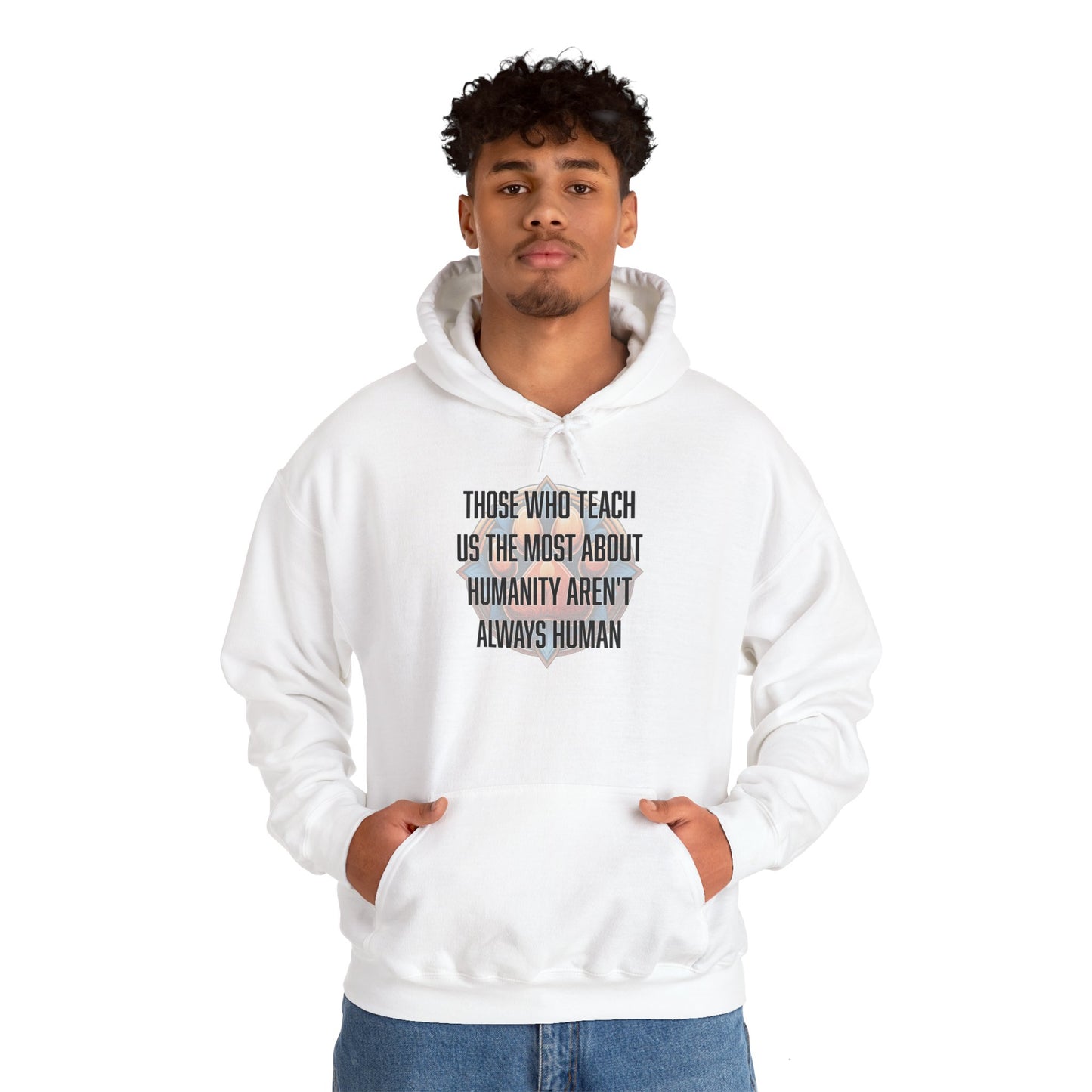 Those who teach us the most about humanity aren't always human - Unisex Heavy Blend™ Hooded Sweatshirt