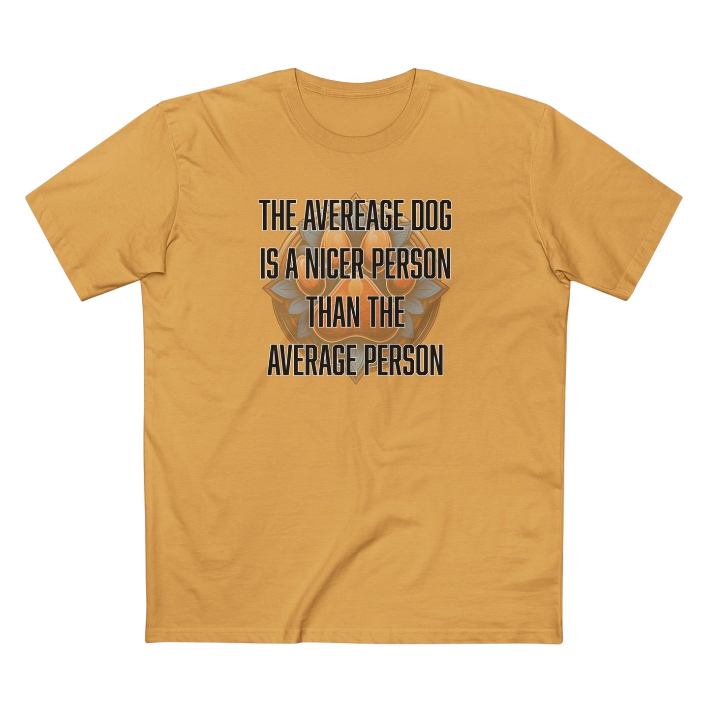 The average dog is a nicer person than the average person - Men's Staple Tee