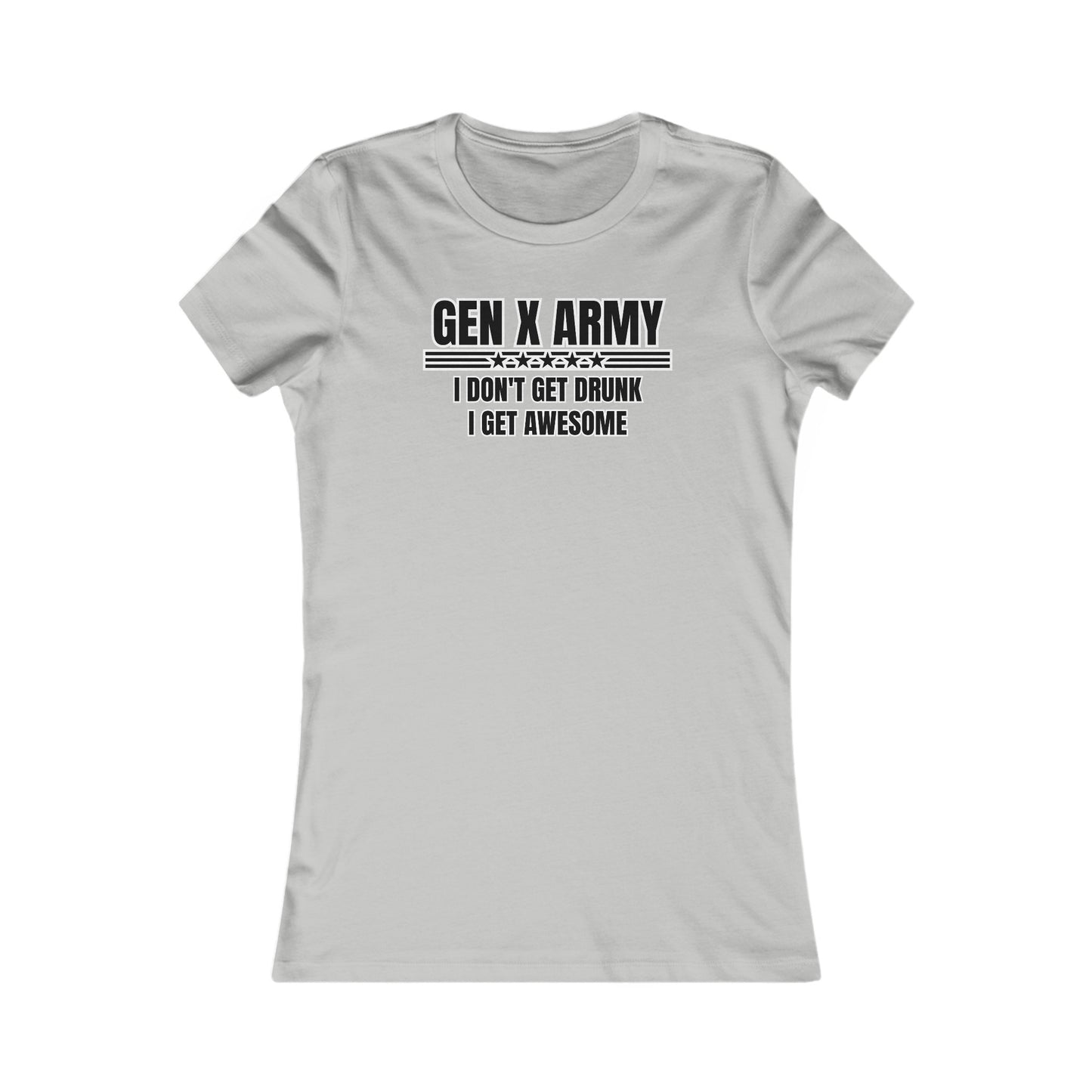 I don't get drunk I get awesome - Women's Favorite Tee