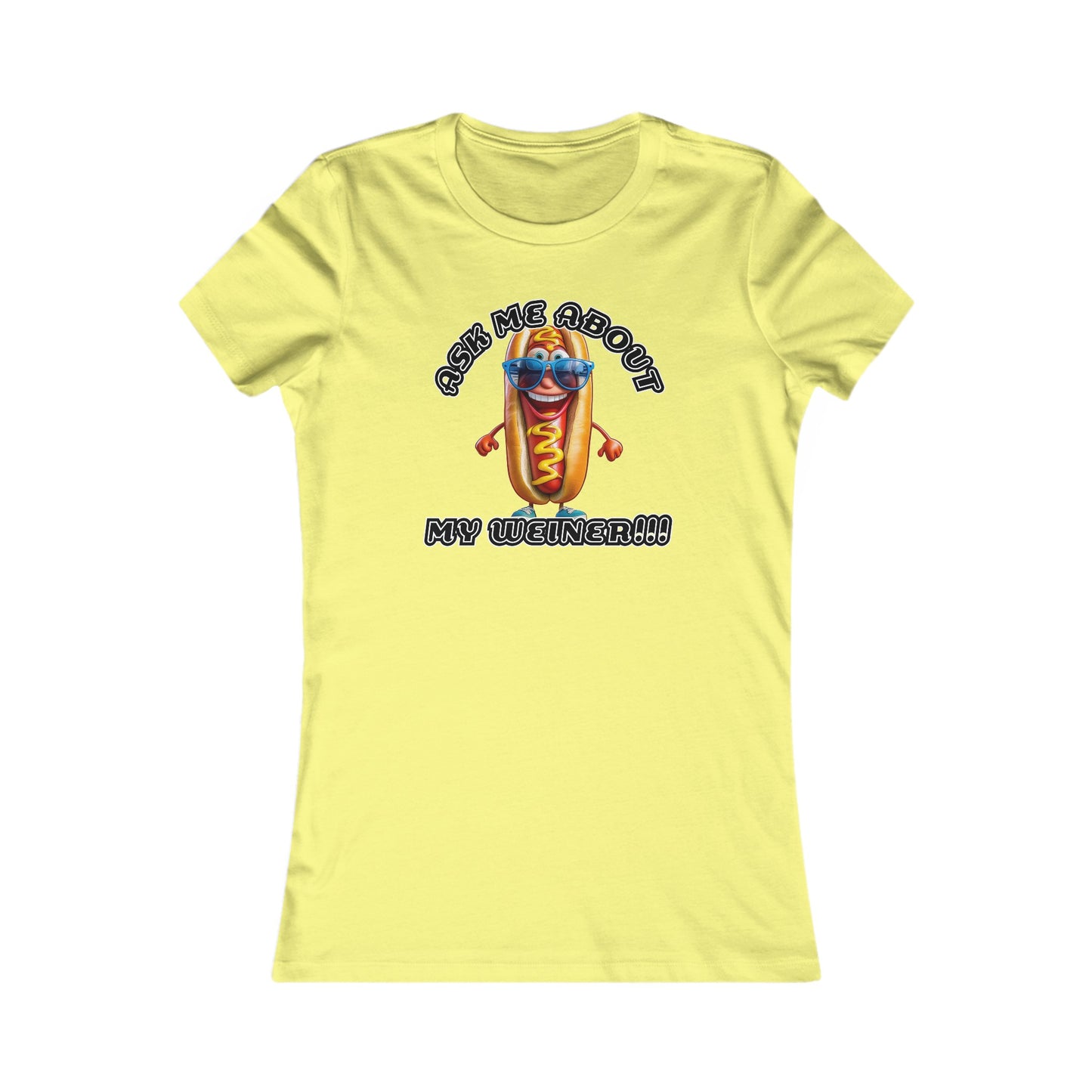 Ask me about my weiner! - Women's Favorite Tee