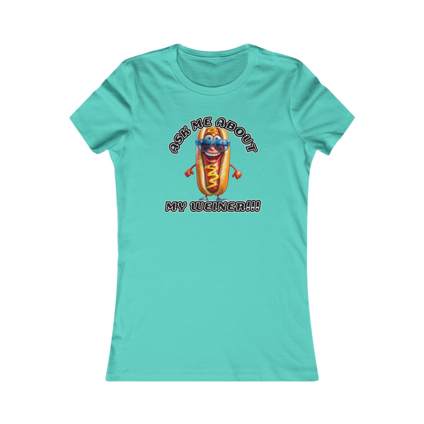 Ask me about my weiner! - Women's Favorite Tee