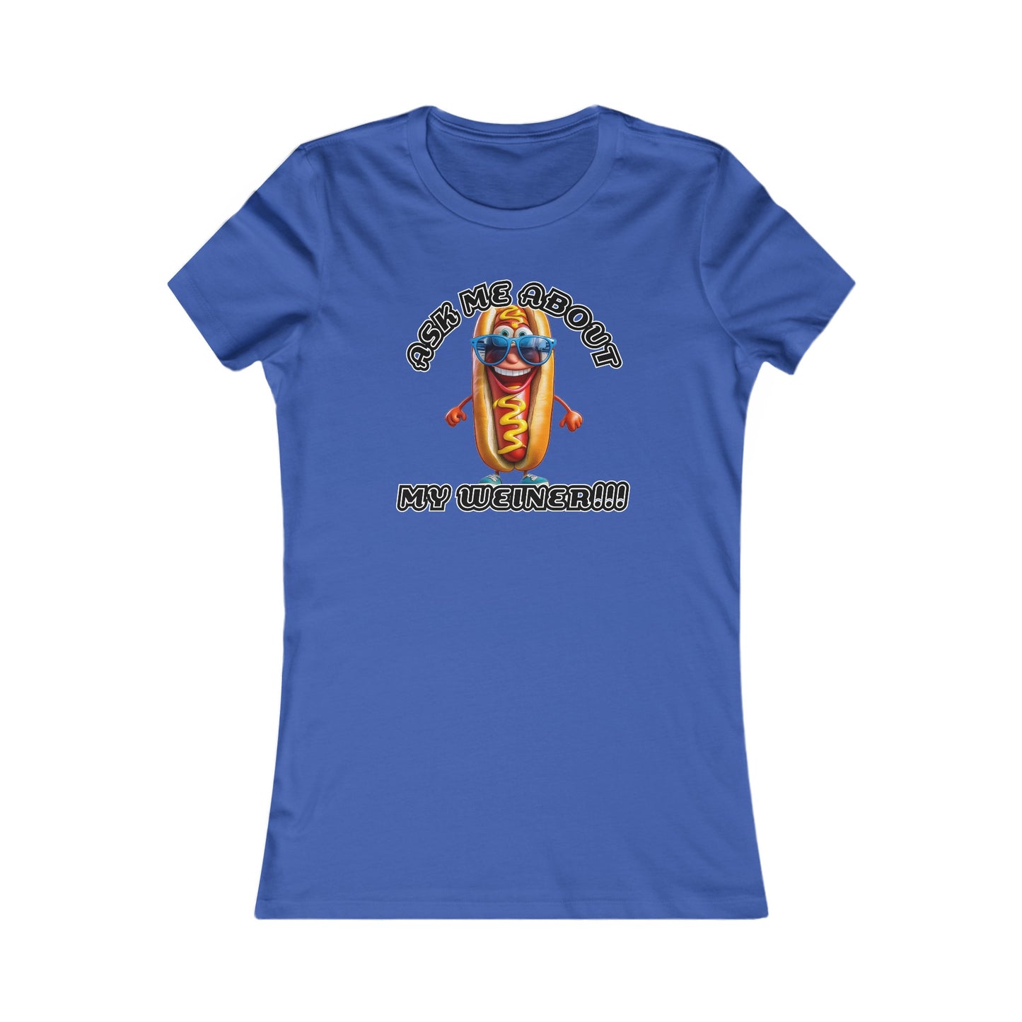 Ask me about my weiner! - Women's Favorite Tee