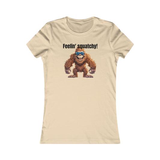 Feelin squatchy! - Women's Favorite Tee