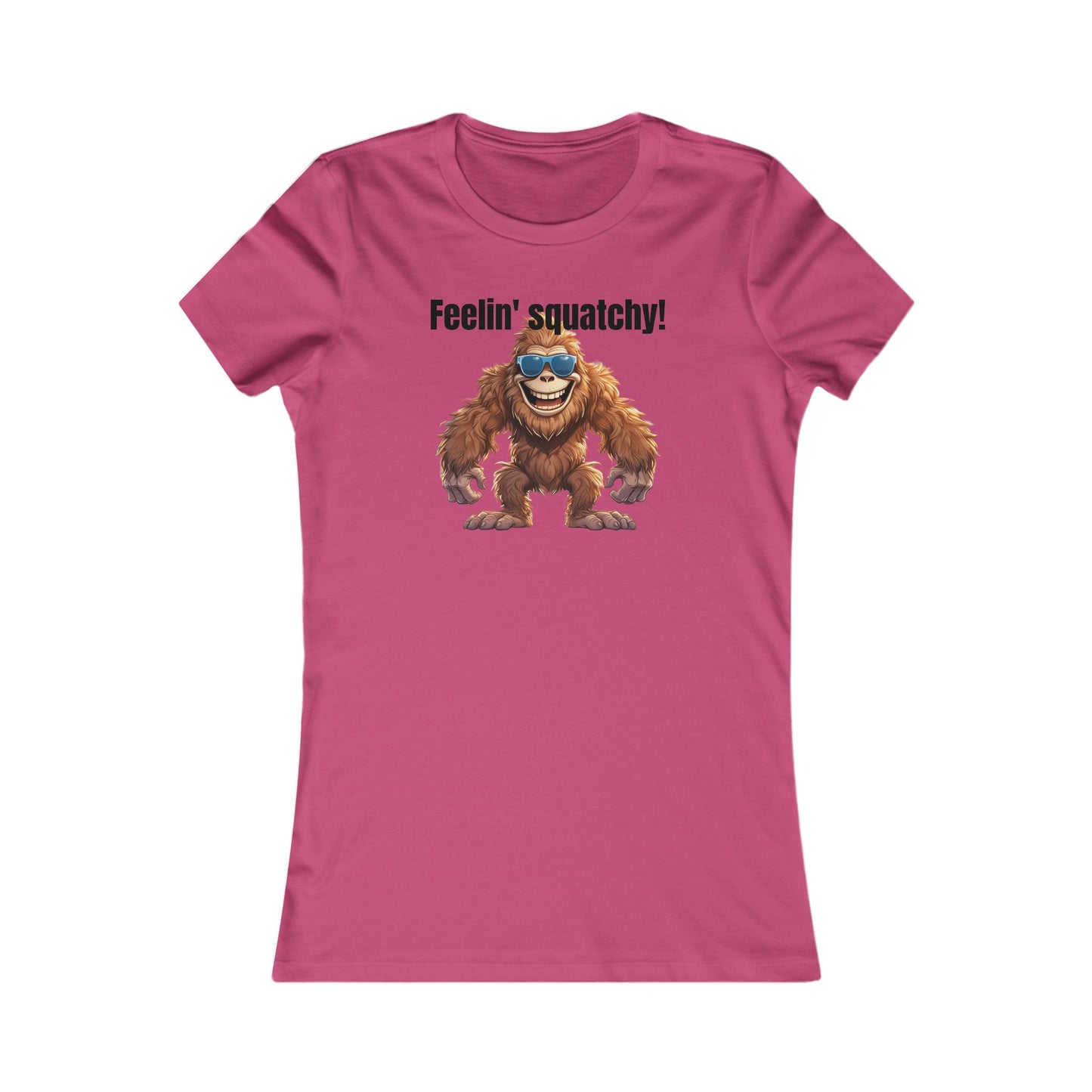 Feelin squatchy! - Women's Favorite Tee