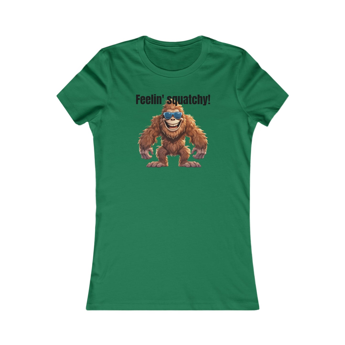 Feelin squatchy! - Women's Favorite Tee