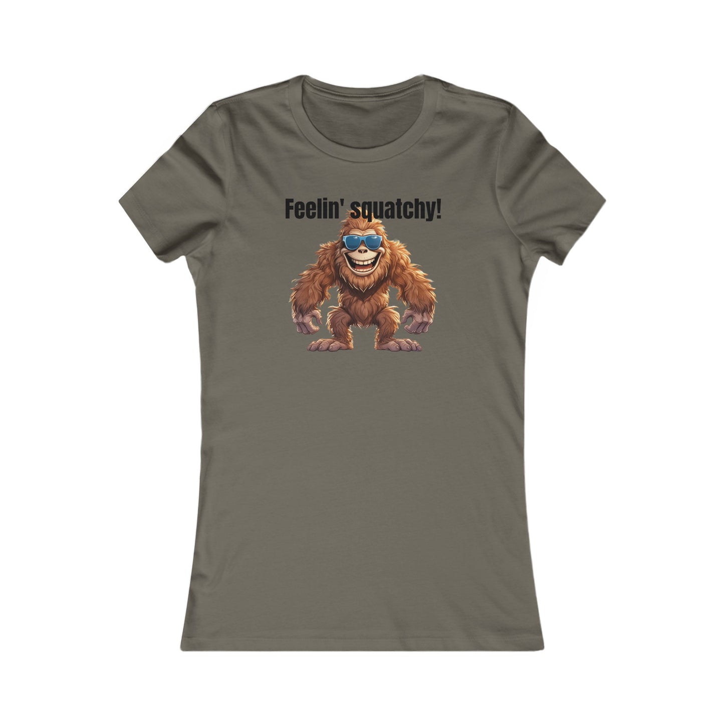 Feelin squatchy! - Women's Favorite Tee