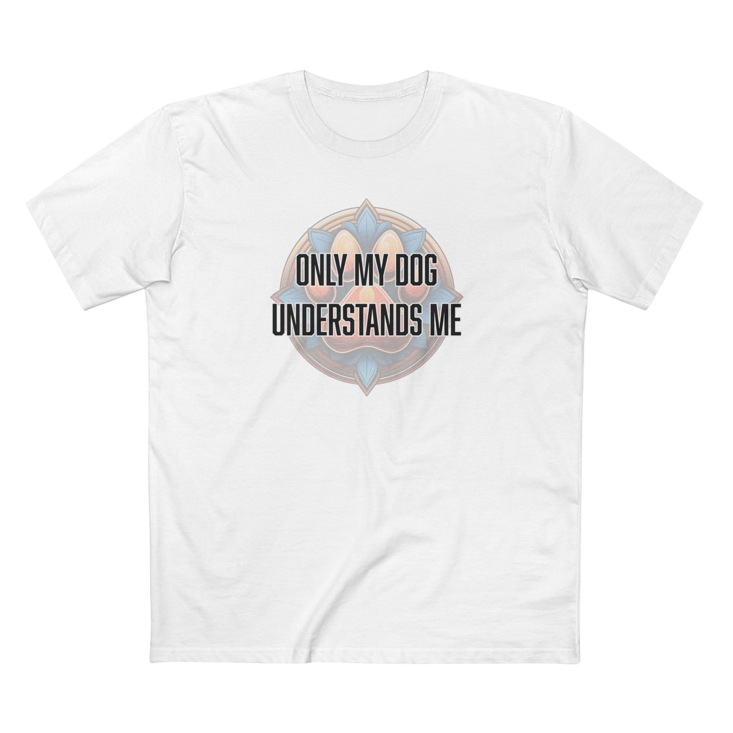 Only my dog understands me - Men's Staple Tee