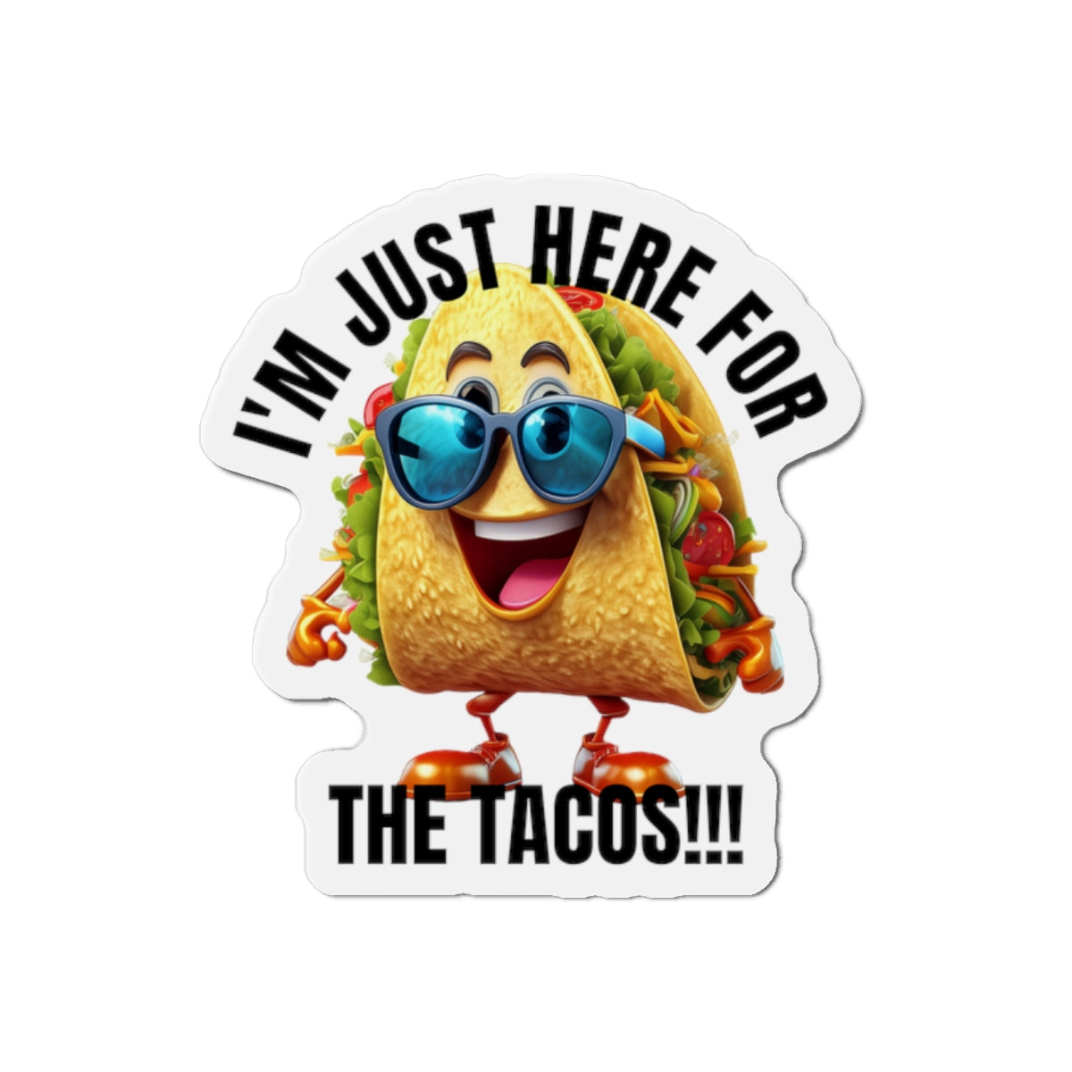 I'm just here for the tacos! - Die-Cut Magnets