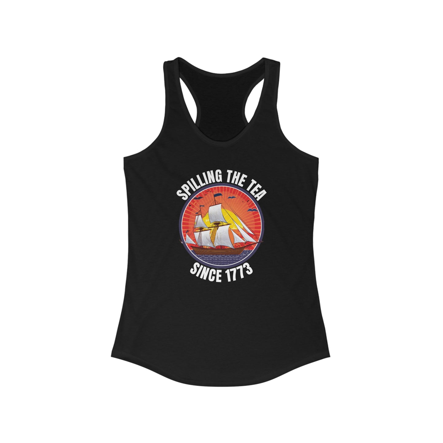 Spilling the tea since 1773 - Women's Ideal Racerback Tank