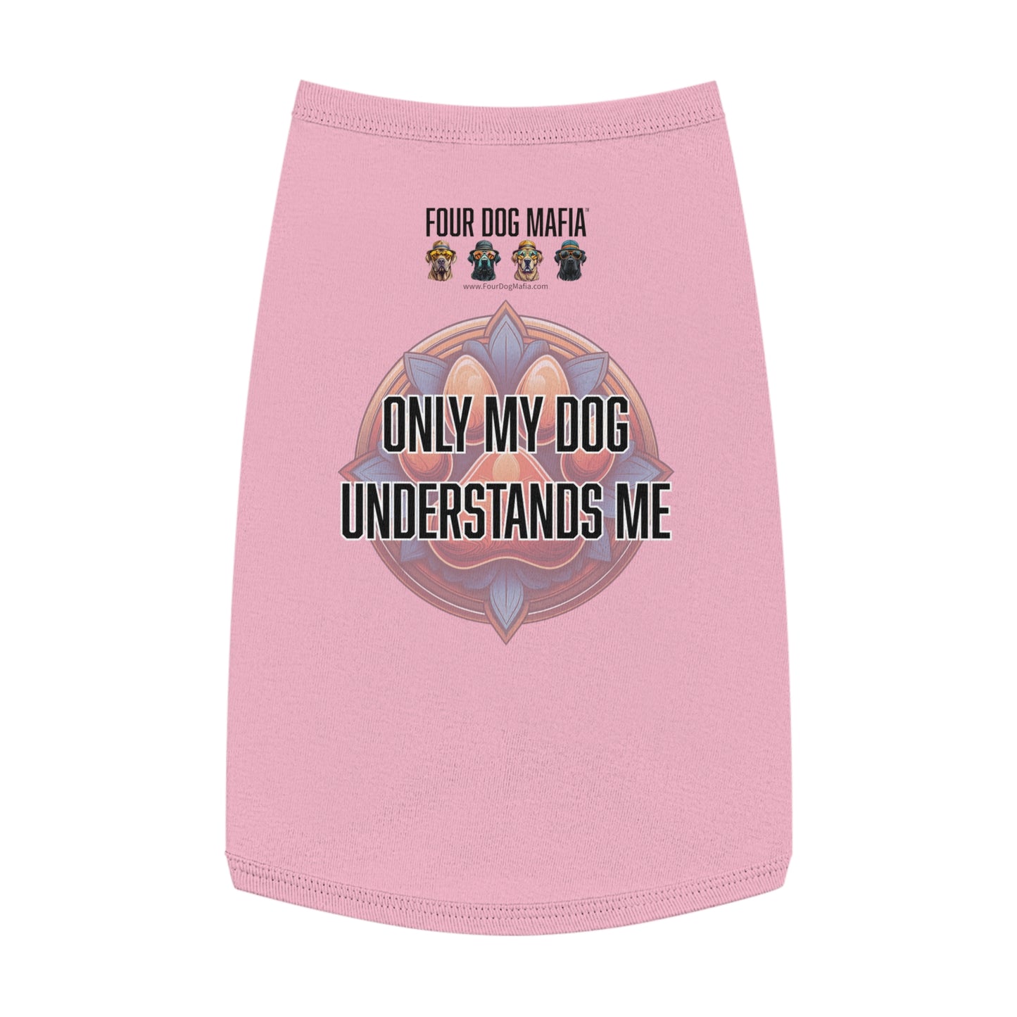 Only my dog understands me - Pet Tank Top