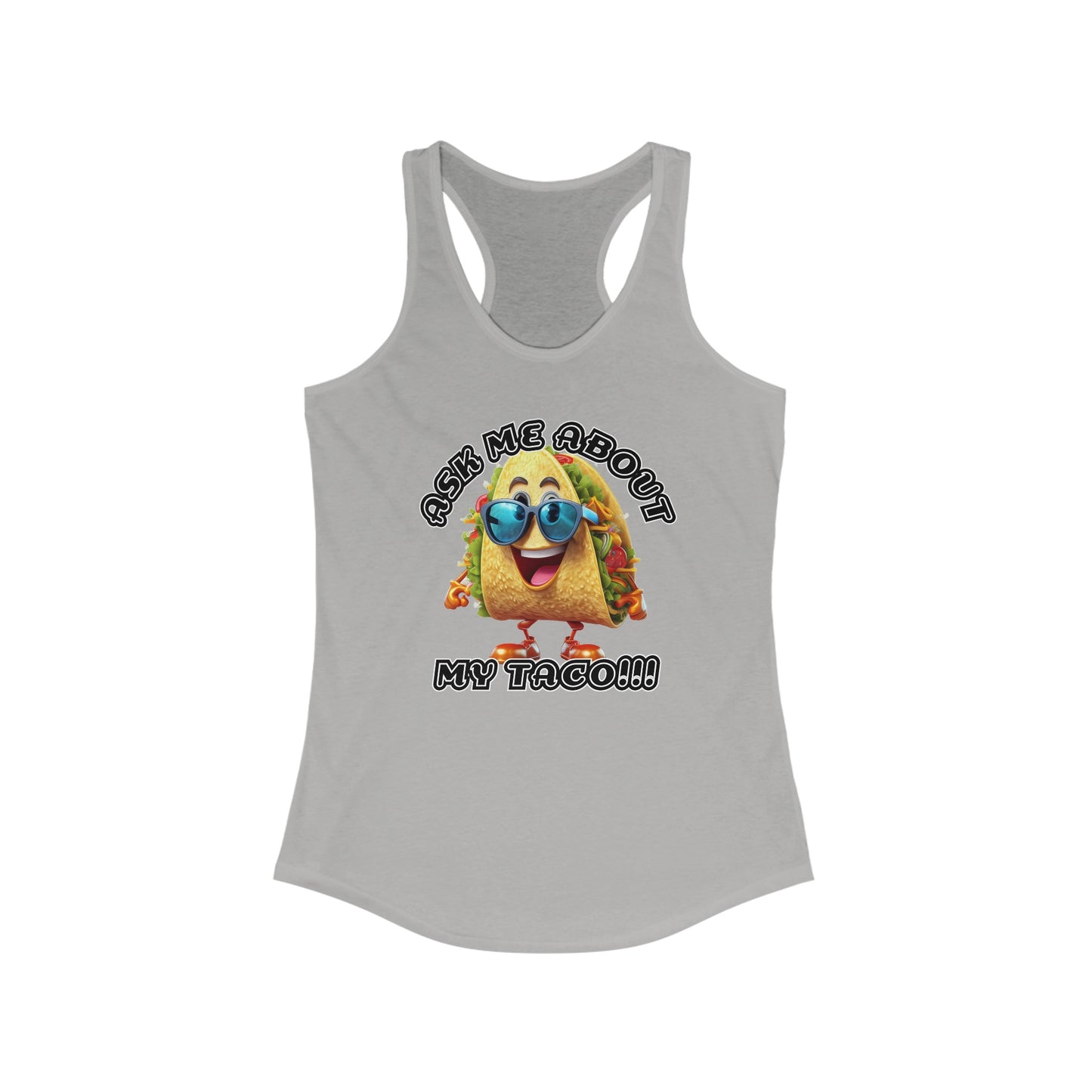 Ask me about my Taco! - Women's Ideal Racerback Tank