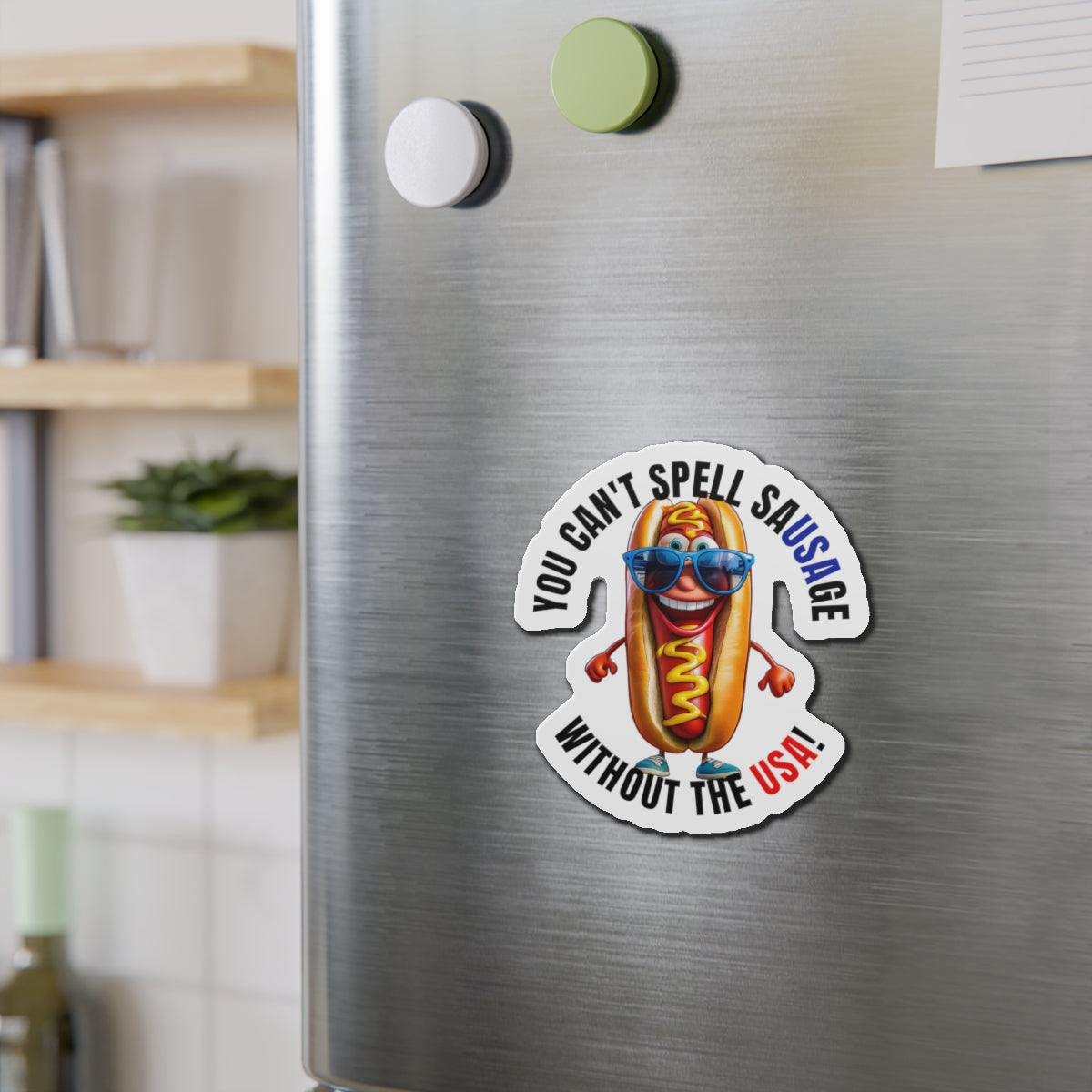 You can't spell sausage without the USA! - Die-Cut Magnets