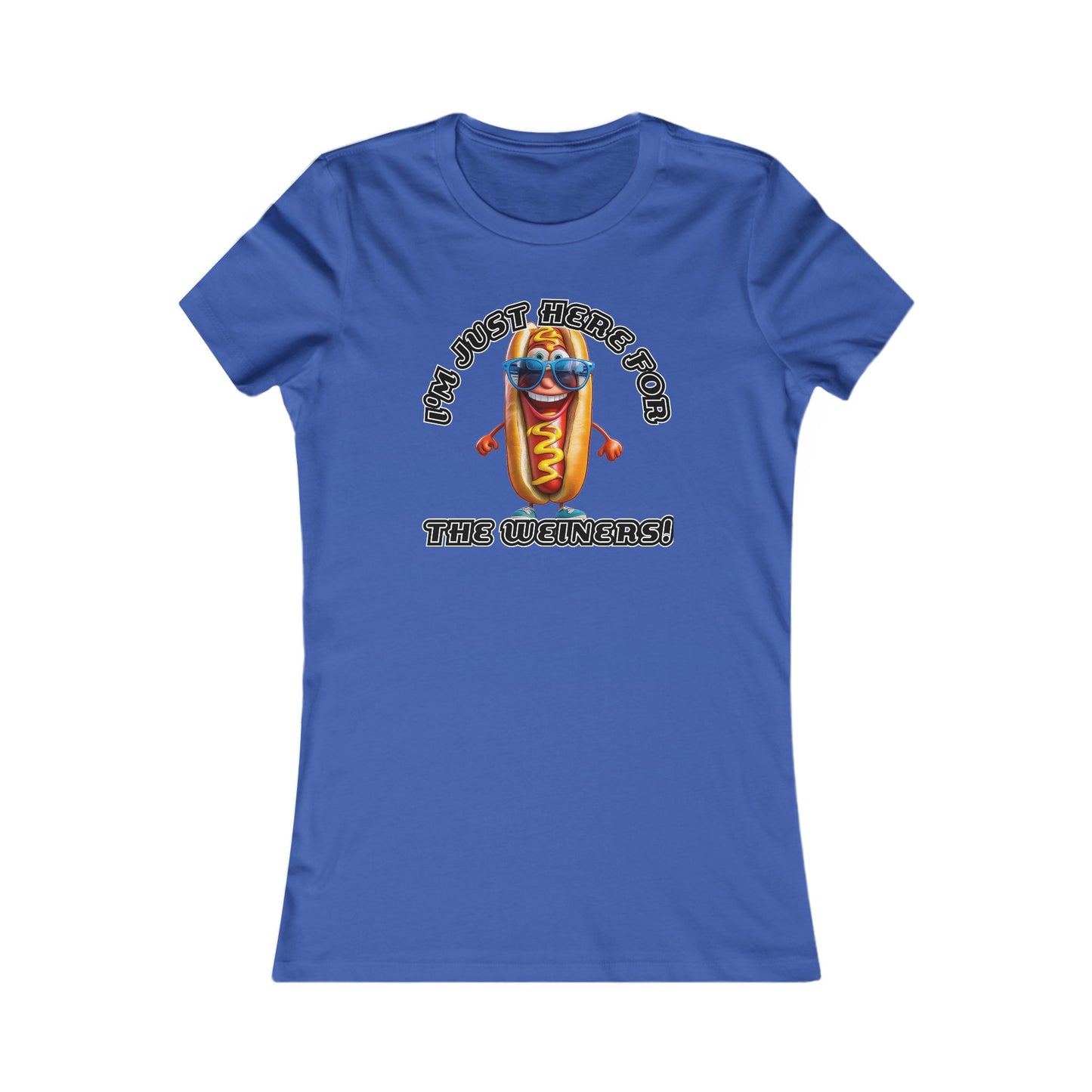 I'm just here for the weiners! - Women's Favorite Tee