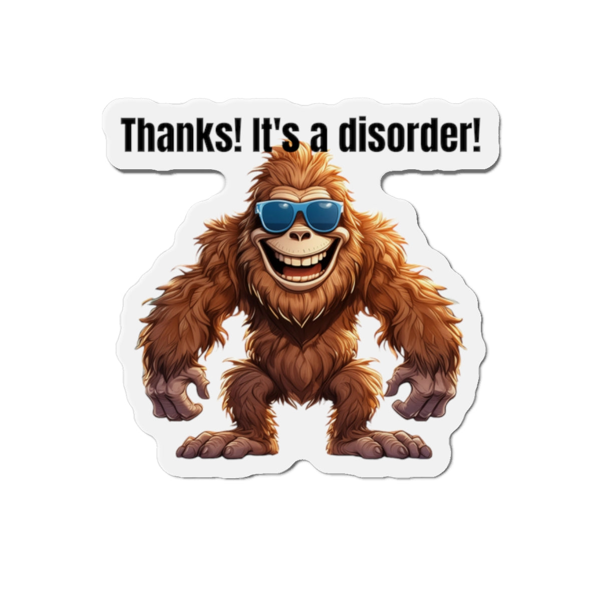 It's a disorder! - Die-Cut Magnets