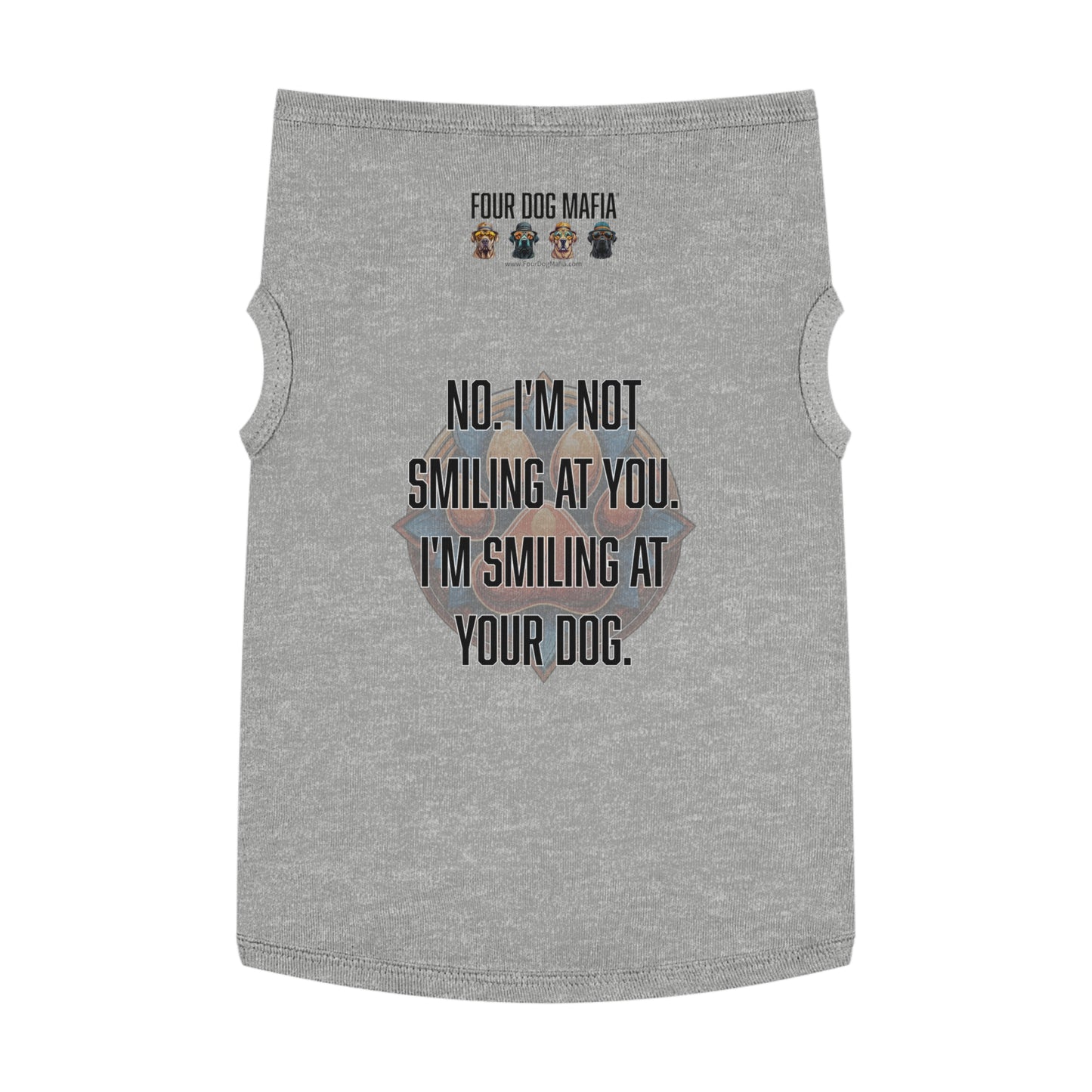 No I'm not smiling at you I'm smiling at your dog - Pet Tank Top