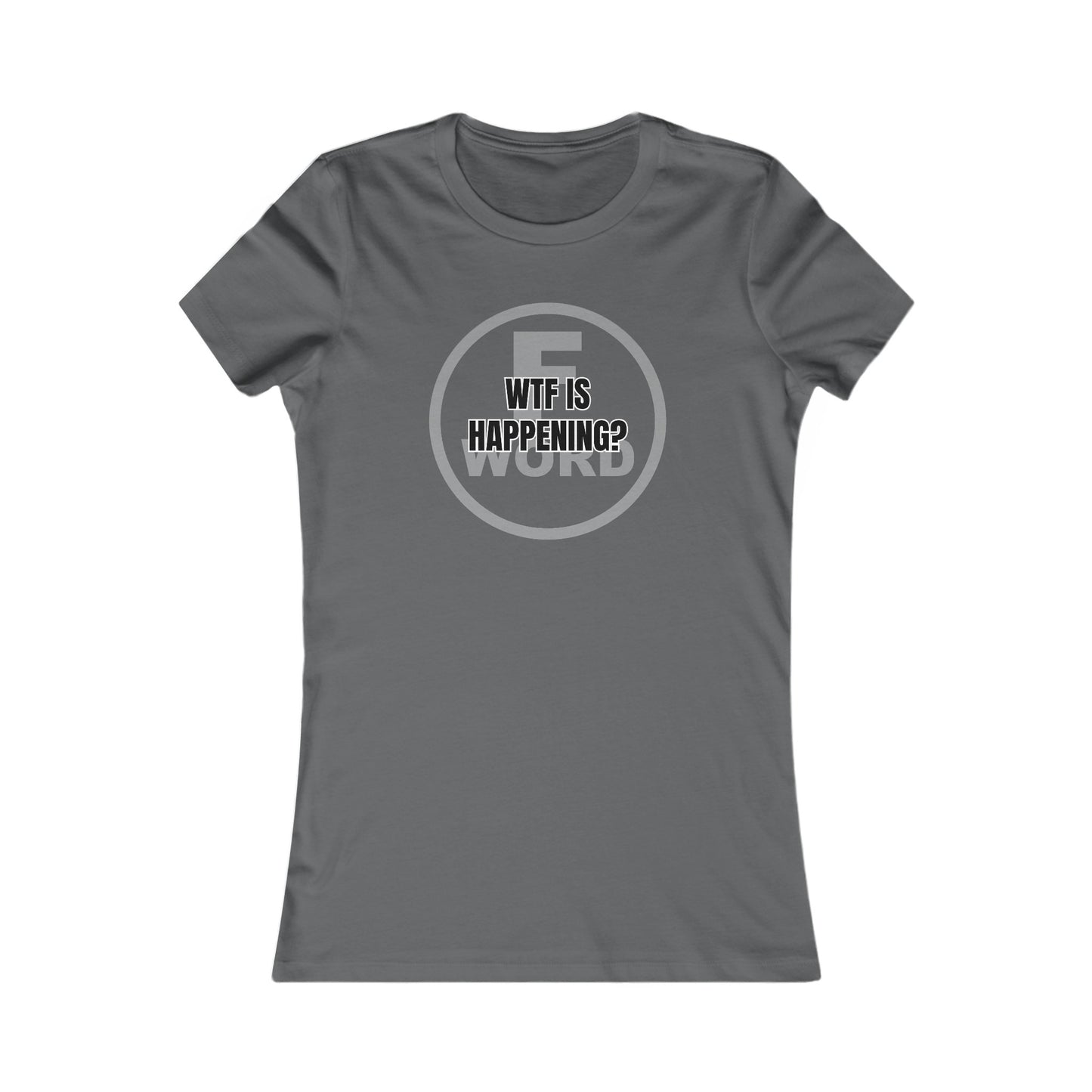 WTF is happening? - Women's Favorite Tee