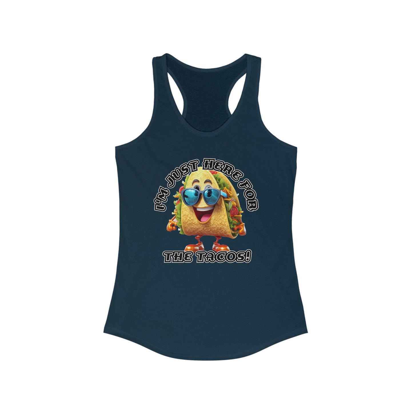 I'm just here for the tacos! - Women's Ideal Racerback Tank