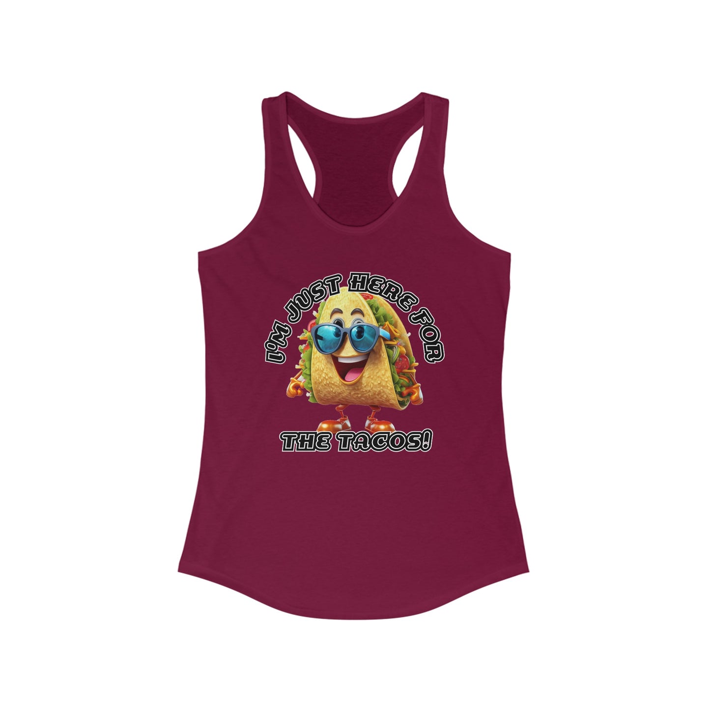 I'm just here for the tacos! - Women's Ideal Racerback Tank