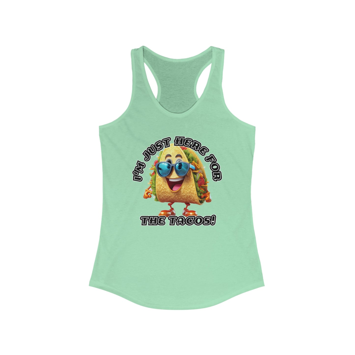 I'm just here for the tacos! - Women's Ideal Racerback Tank