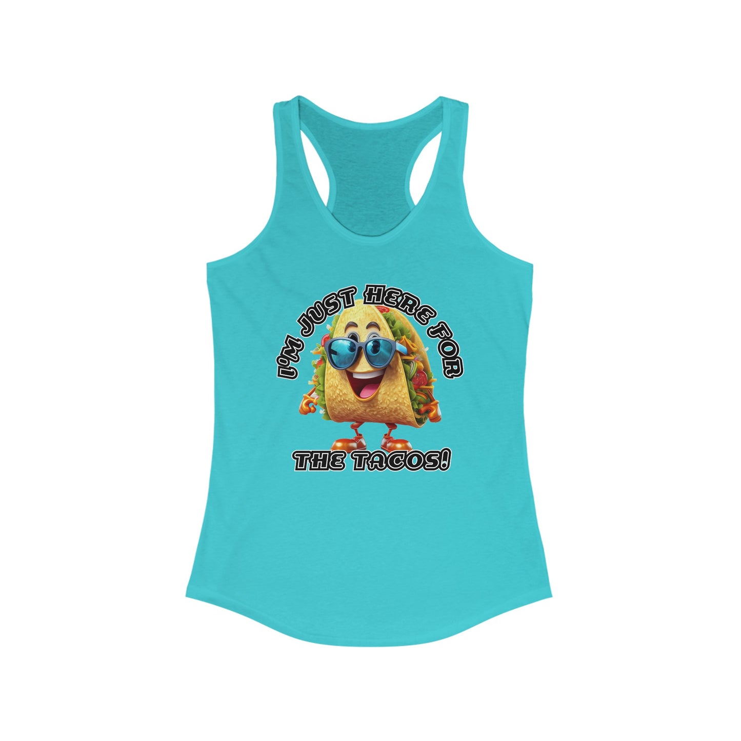 I'm just here for the tacos! - Women's Ideal Racerback Tank