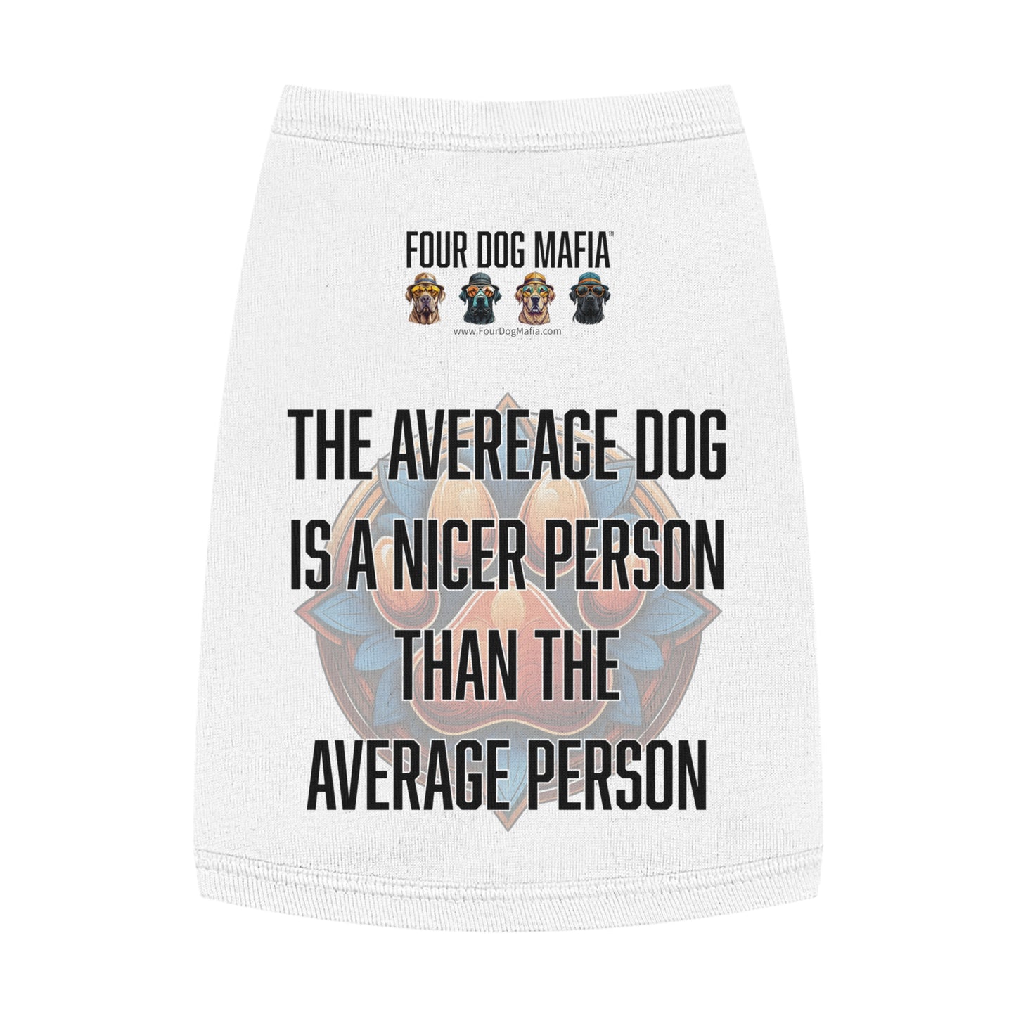 The average dog is a nicer person than the average person - Pet Tank Top