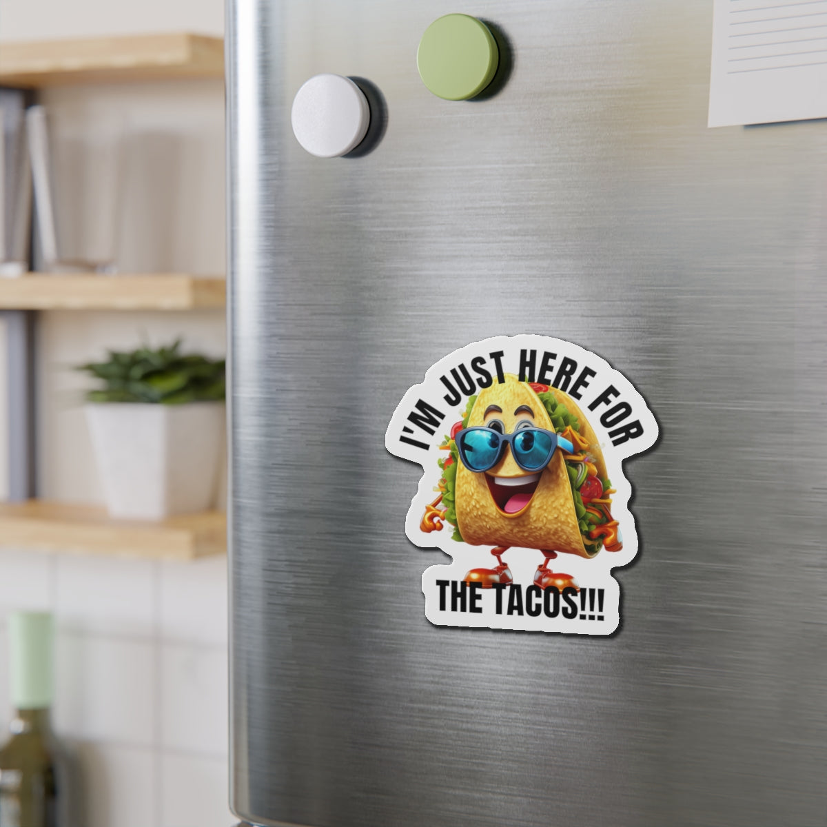 I'm just here for the tacos! - Die-Cut Magnets