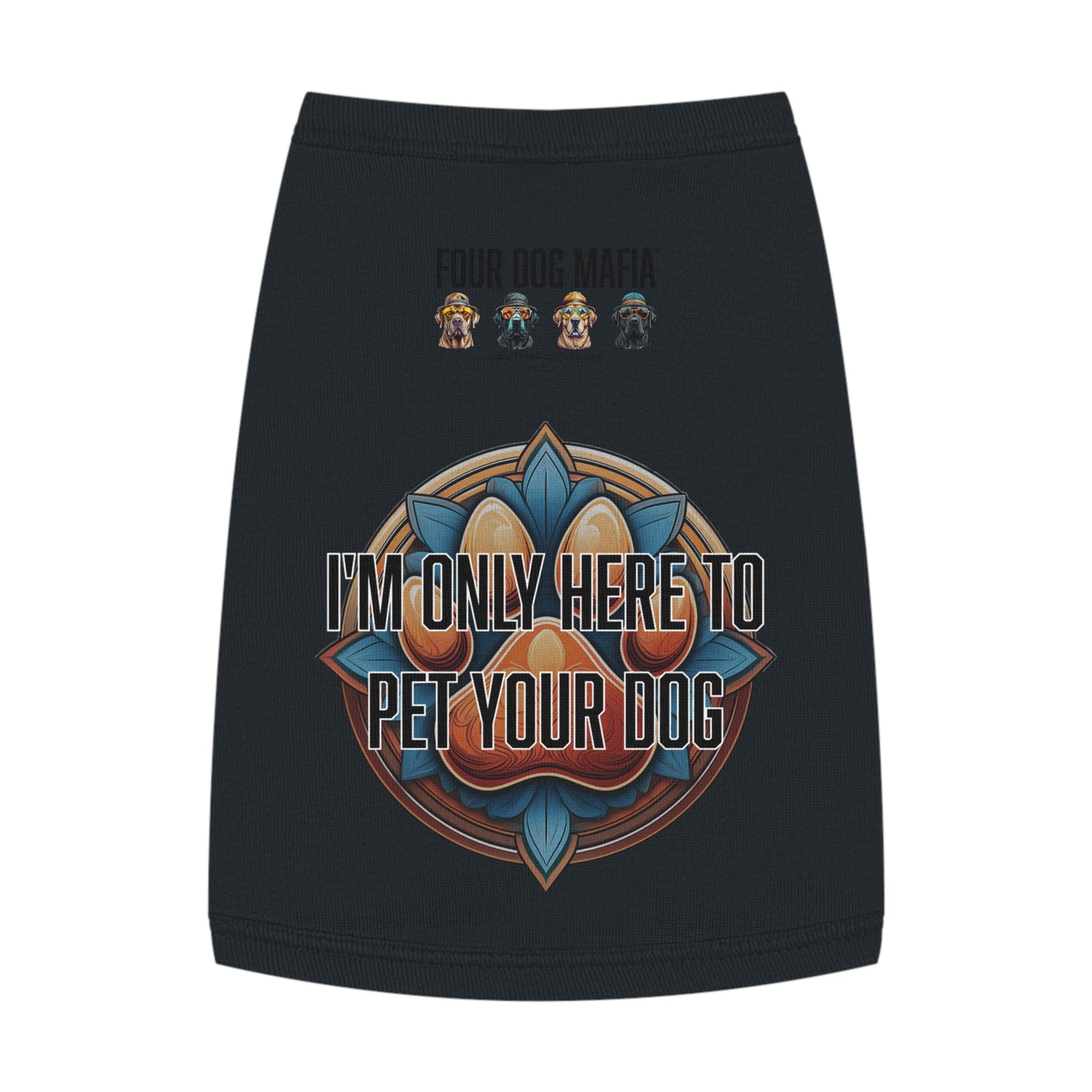 I'm only here to pet your dog - Pet Tank Top