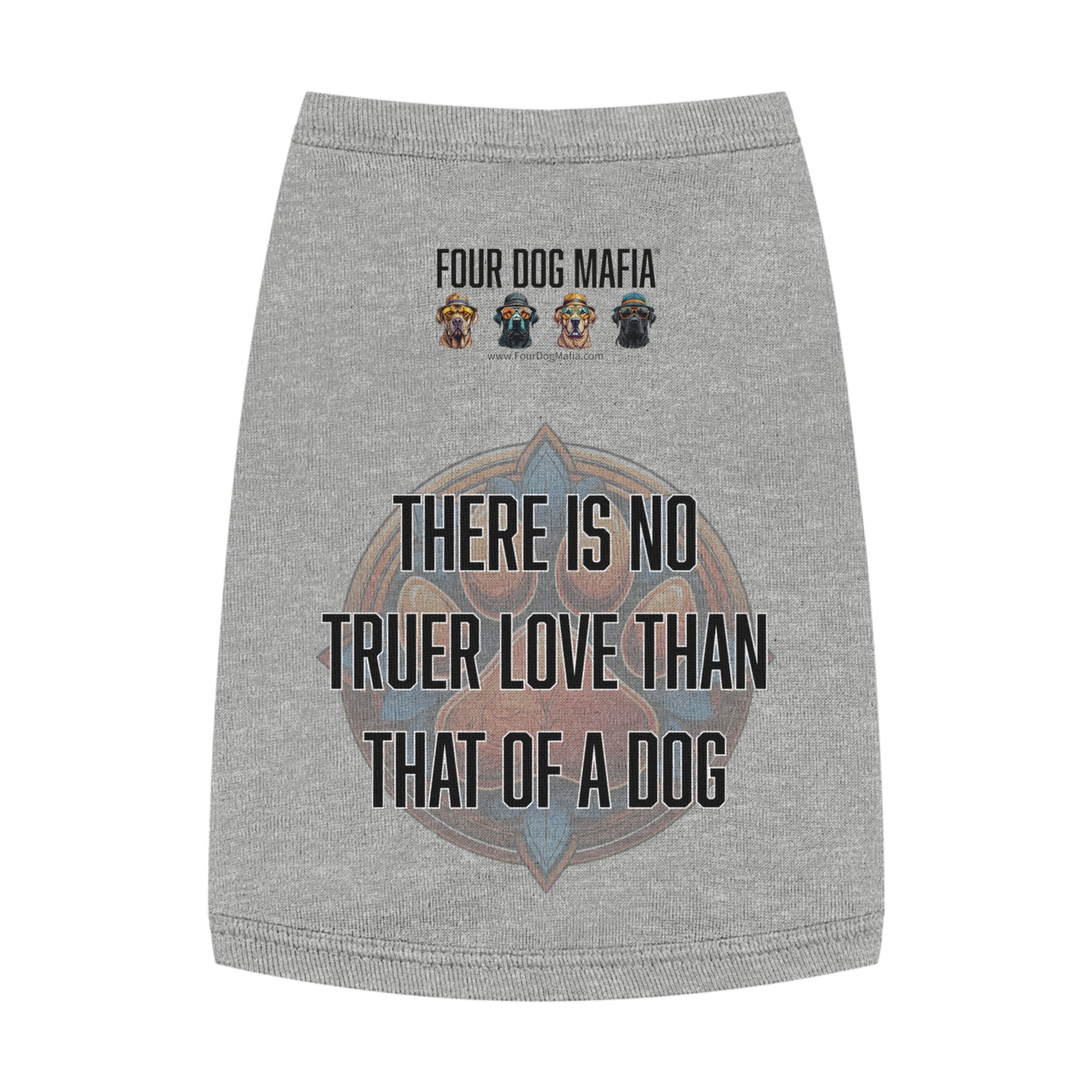 There is no truer love than that of a dog - Pet Tank Top