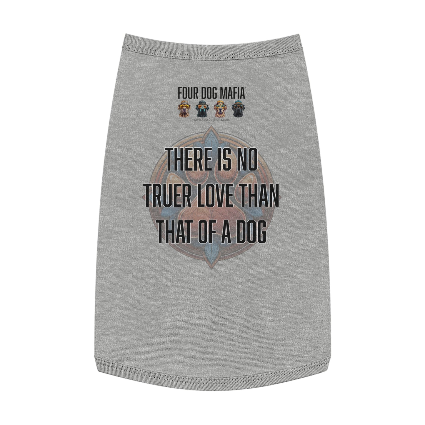 There is no truer love than that of a dog - Pet Tank Top