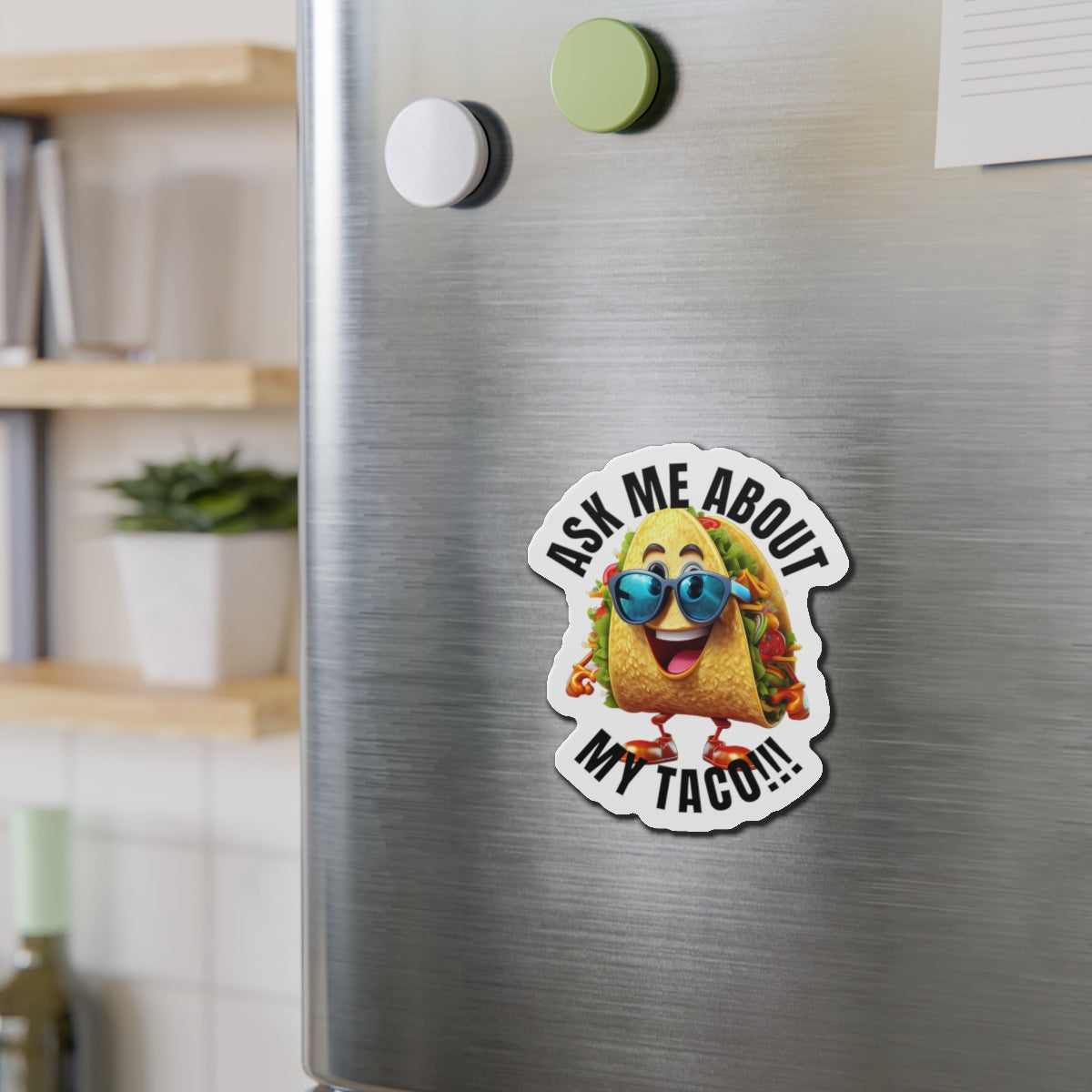 Ask me about my taco! - Die-Cut Magnets