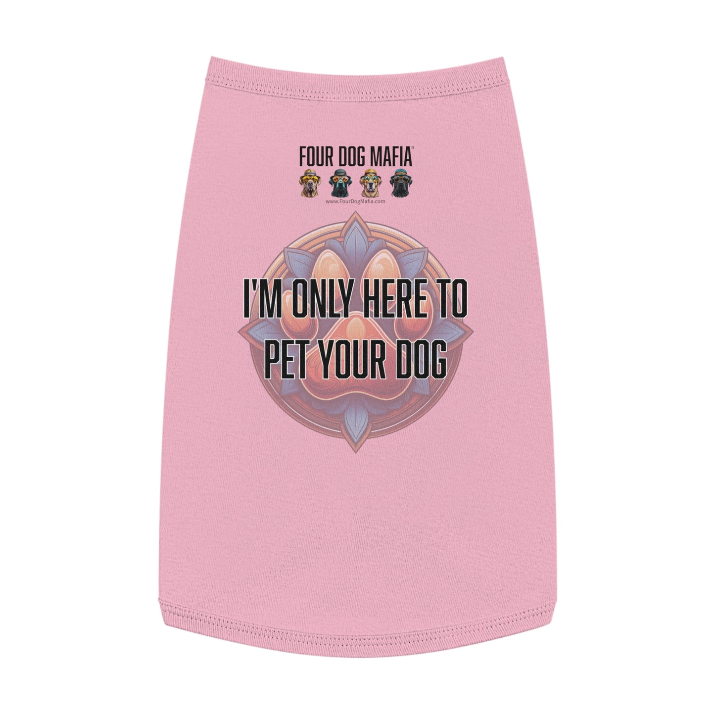 I'm only here to pet your dog - Pet Tank Top