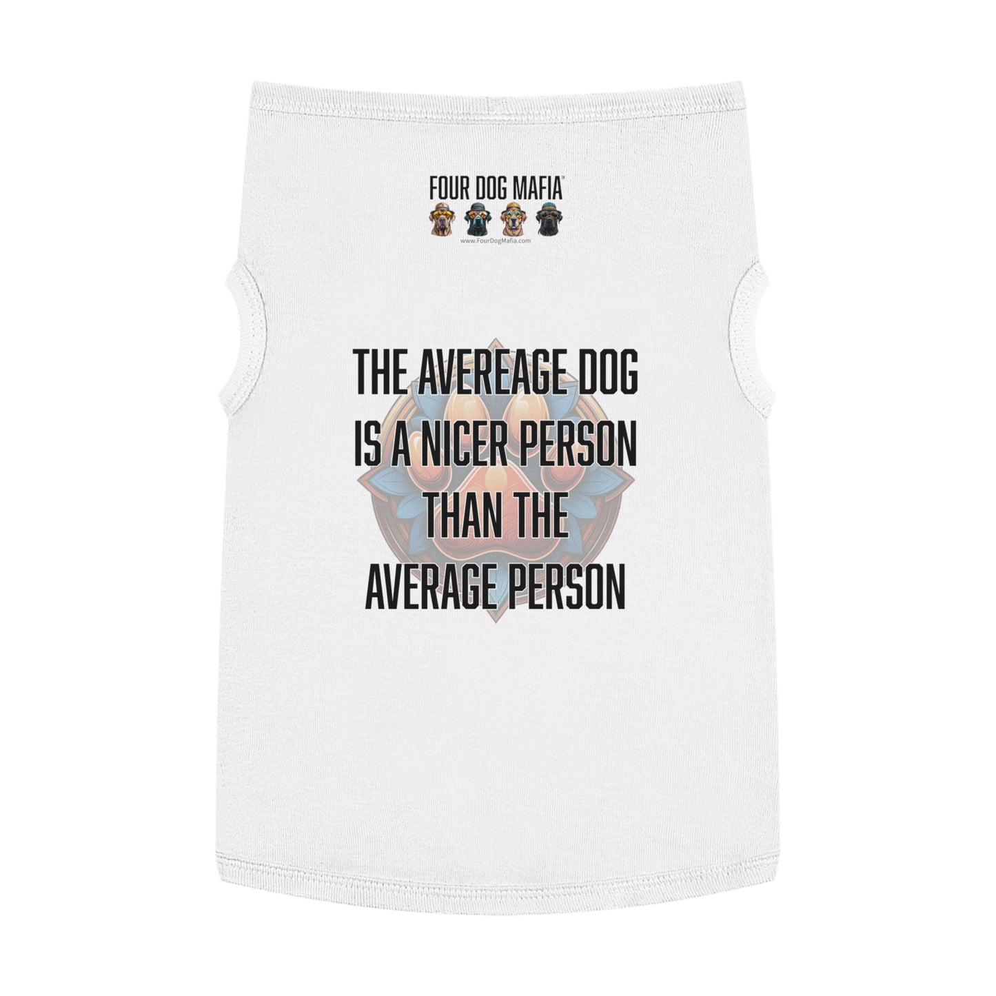 The average dog is a nicer person than the average person - Pet Tank Top