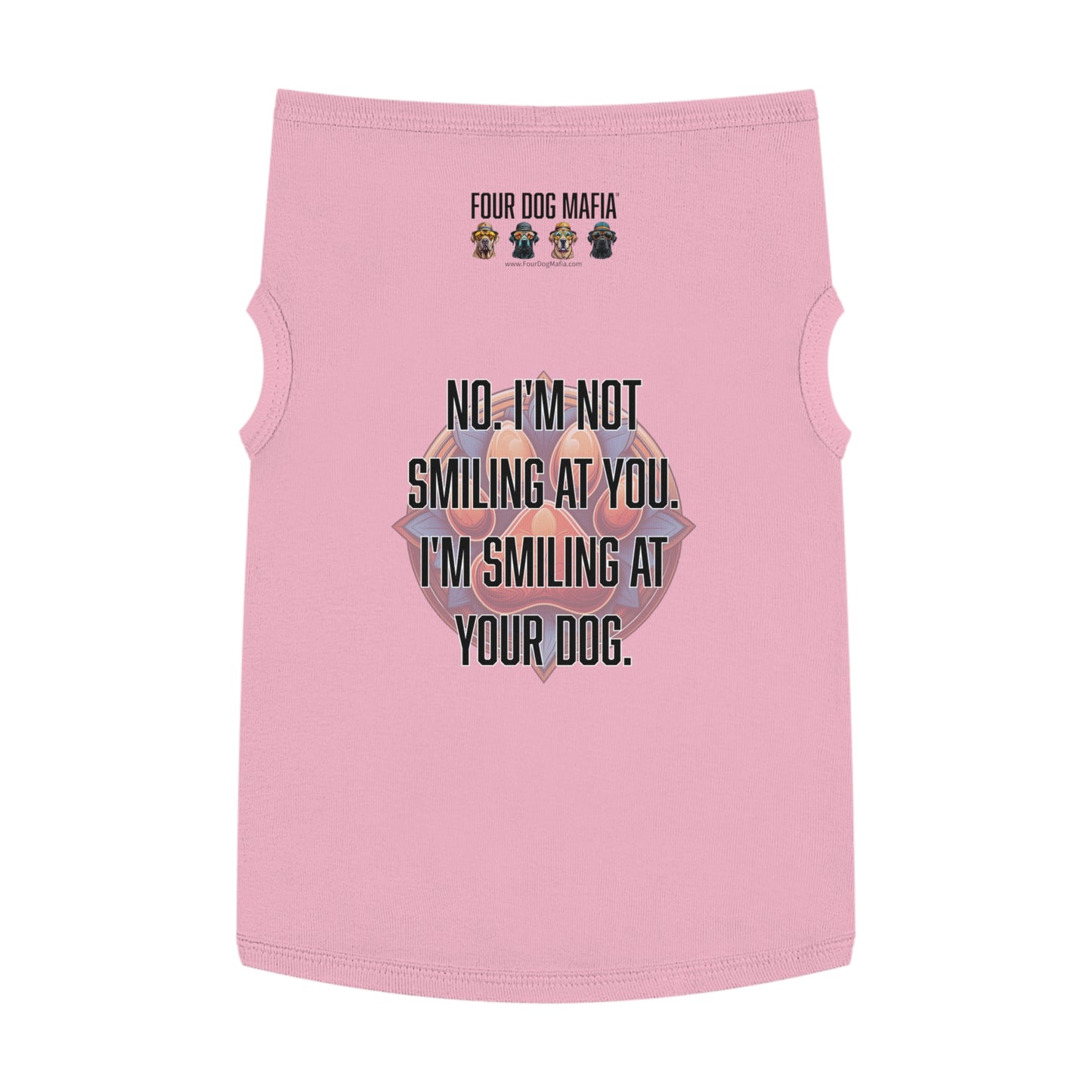 No I'm not smiling at you I'm smiling at your dog - Pet Tank Top