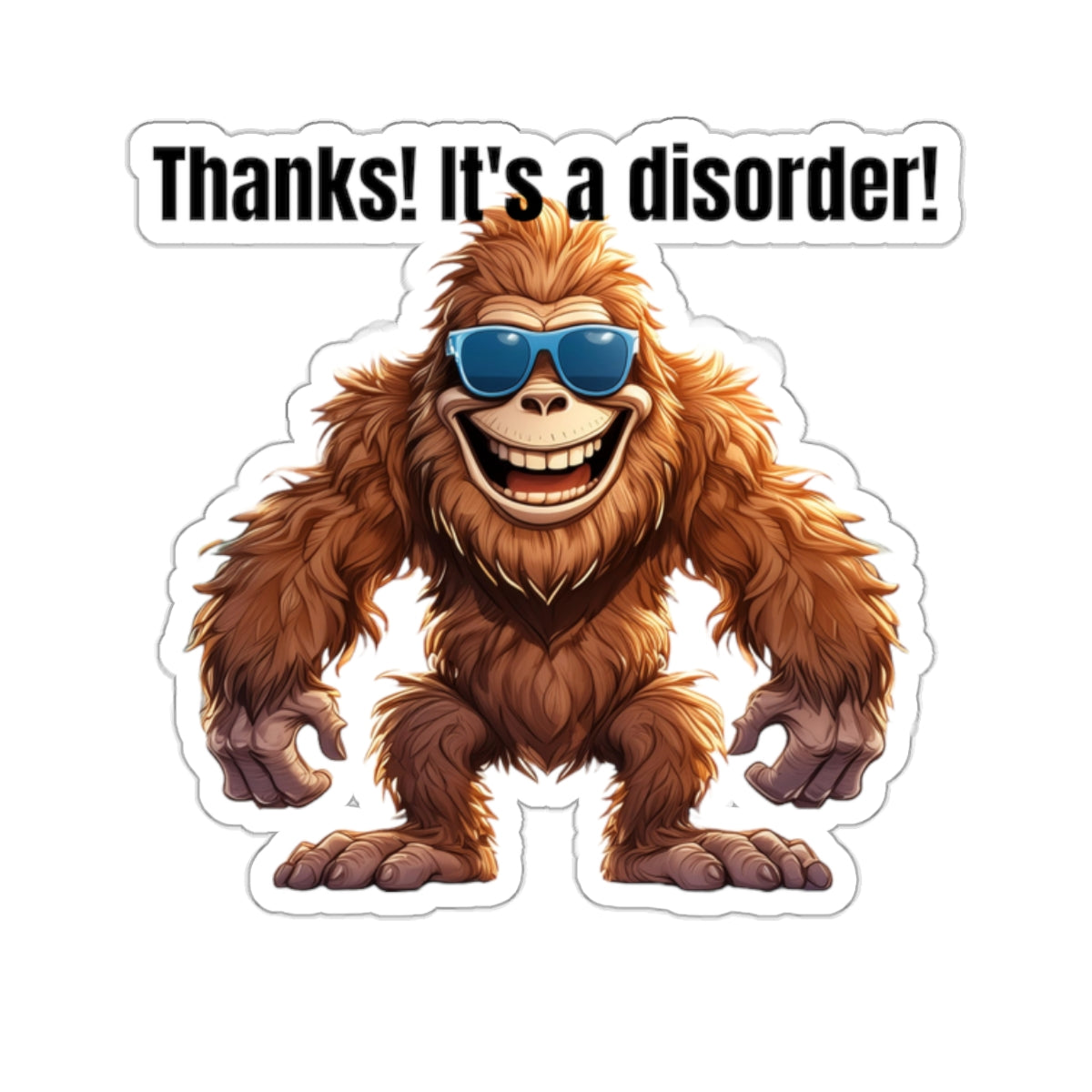 It's a disorder! - Kiss-Cut Stickers