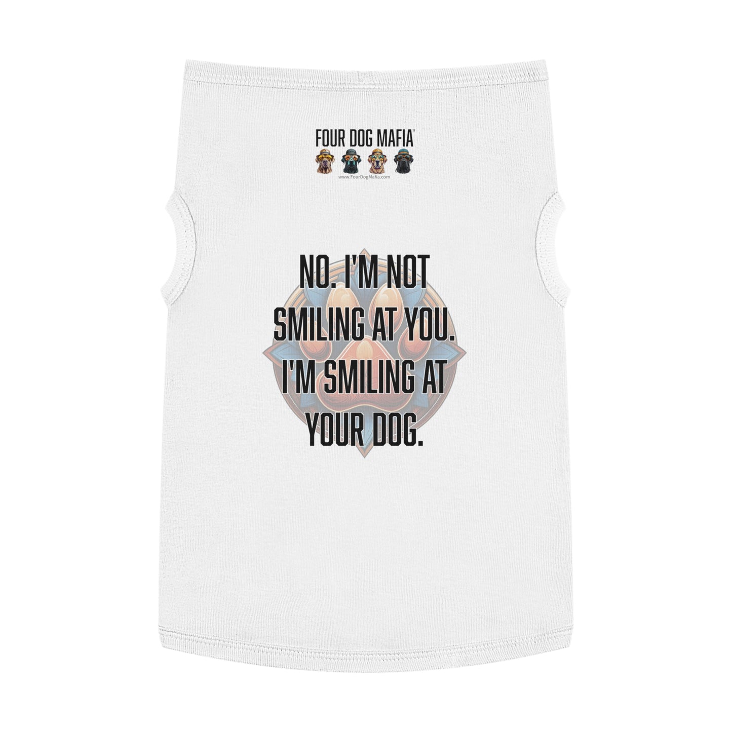 No I'm not smiling at you I'm smiling at your dog - Pet Tank Top